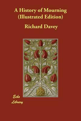 A History of Mourning (Illustrated Edition) by Richard Davey