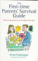 The First-Time Parents Survival Guide by Cathy Hill, Emma Scattergood