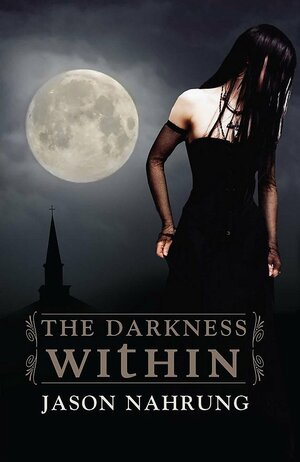 The Darkness Within by Jason Nahrung