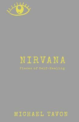 Nirvana: Pieces of Self-Healing by Michael Tavon