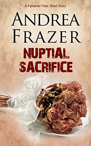 Nuptial Sacrifice: A Falconer File Short Story by Andrea Frazer