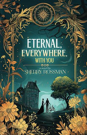 Eternal, Everywhere, With You by Sherry Rossman