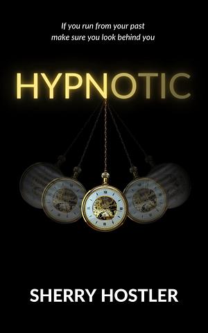 Hypnotic by Sherry Hostler, Sherry Hostler