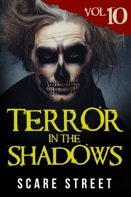 Terror in the Shadows Vol. 10: Horror Short Stories Collection with Scary Ghosts, Paranormal & Supernatural Monsters by Sara Clancy, David Longhorn, Ron Ripley