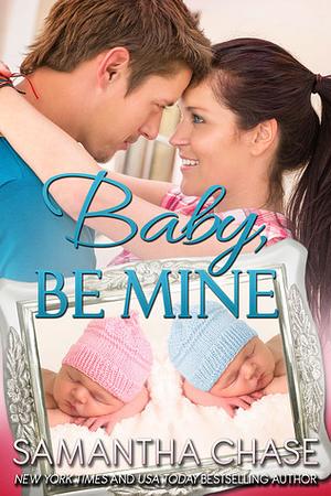 Baby, Be Mine by Samantha Chase
