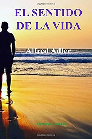 El Sentido De La Vida by Alfred Adler