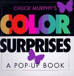 Color Surprises: Color Surprises by Chuck Murphy