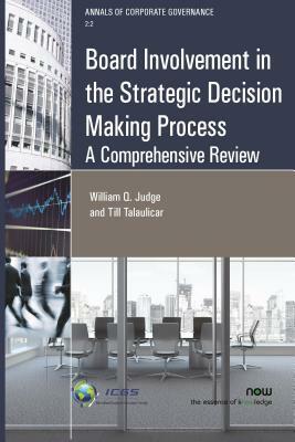 Board Involvement in the Strategic Decision Making Process: A Comprehensive Review by William Q. Judge, Till Talaulicar