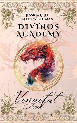 Divinos Academy: Vengeful: Book 4 by Kelly Wightman