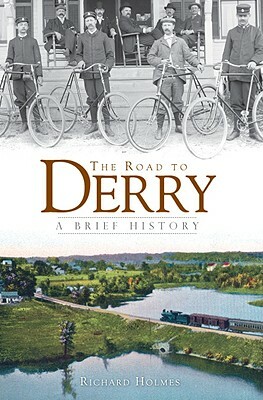 The Road to Derry: A Brief History by Richard Holmes