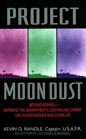 Project Moon Dust: Beyond Roswell-Exposing the Government's Covert Investigations & Cover-ups by Kevin D. Randle