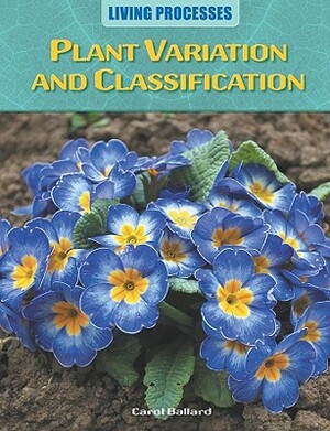 Plant Variation and Classification by Carol Ballard