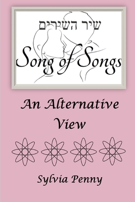 Song of Songs: An Alternative View by Sylvia Penny