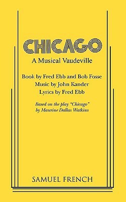 Chicago by Fred Ebb, Bob Fosse