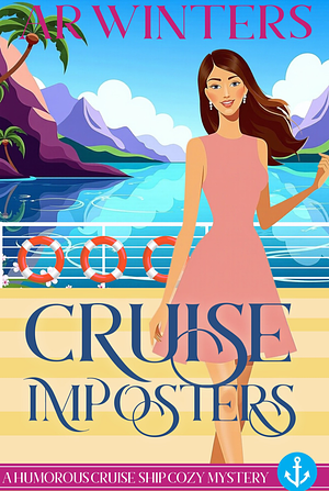 Cruise Imposters: A Cruise Ship Cozy Mystery (Cruise Ship Cozy Mysteries Book 16) by AR Winters