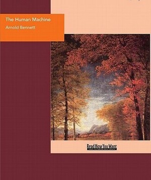 The Human Machine by Arnold Bennett