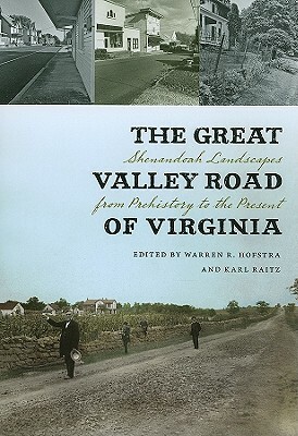 The Great Valley Road of Virginia: Shenandoah Landscapes from Prehistory to the Present by 