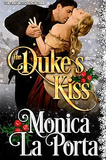 The Duke's Kiss: A Regency Novella by Monica La Porta