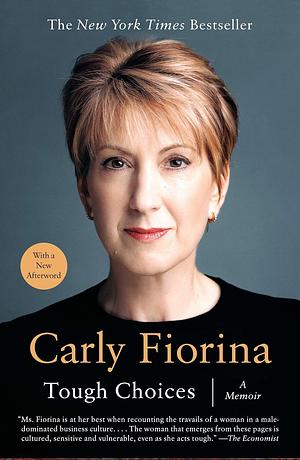 Tough Choices: A Memoir by Carly Fiorina