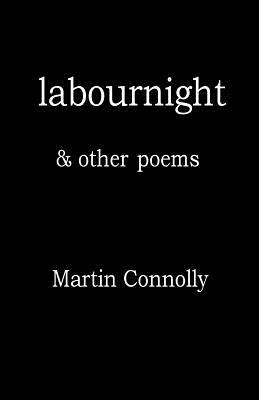 labournight & other poems by Martin Connolly
