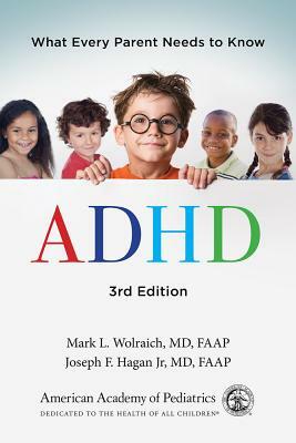 ADHD: What Every Parent Needs to Know by American Academy of Pediatrics, Joseph F. Hagan Jr. MD Faap, Mark L. Wolraich MD Faap