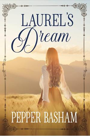 Laurel's Dream by Pepper D. Basham, Pepper D. Basham