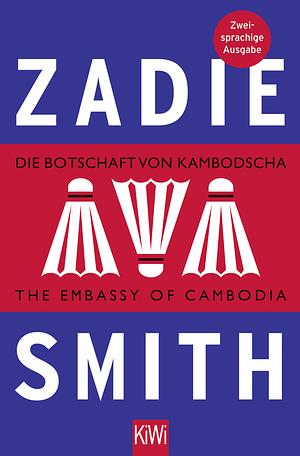 Die Botschaft von Kambodscha/The Embassy of Cambodia by Zadie Smith