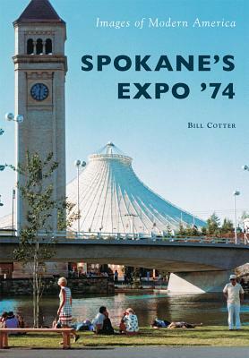 Spokane's Expo '74 by Bill Cotter