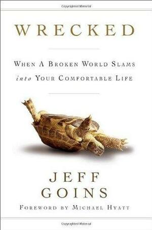 Wrecked SAMPLER: When a Broken World Slams into Your Comfortable Life by Jeff Goins, Michael Hyatt