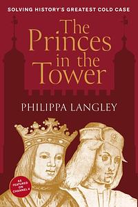 The Princes in the Tower   by Philippa Langley