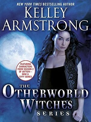 The Otherworld Witches Series 3-Book Bundle: Dime Store Magic, Industrial Magic, Haunted by Kelley Armstrong
