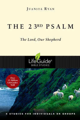 The 23rd Psalm: The Lord, Our Shepherd by Juanita Ryan