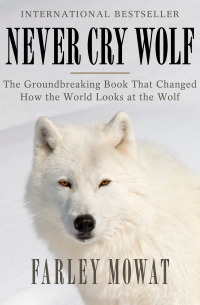 Never Cry Wolf by Farley Mowat