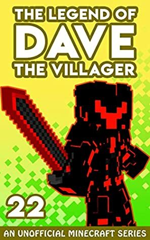 Dave the Villager 22: An Unofficial Minecraft Novel (The Legend of Dave the Villager) by Dave Villager