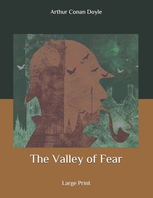 The Valley of Fear: Large Print by Arthur Conan Doyle