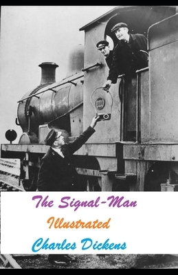 The Signal-Man Illustrated by Charles Dickens