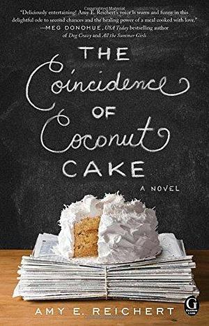 The Coincidence of Coconut Cake by Amy E. Reichert by Amy E. Reichert, Amy E. Reichert