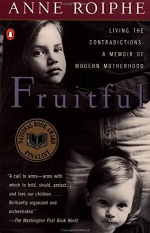 Fruitful: A Real Mother by Anne Roiphe