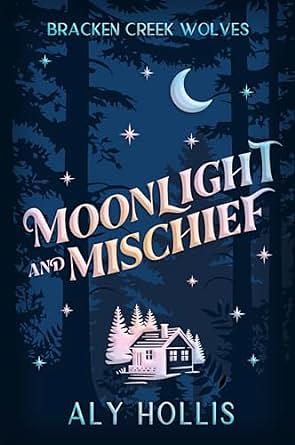 Moonlight and Mischief by Aly Hollis