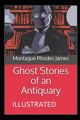 Ghost Stories of an Antiquary Illustrated by M.R. James