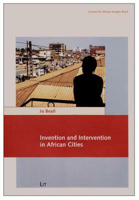 Invention and Intervention in African Cities by Jo Beall