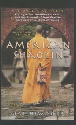 American Shaolin: Flying Kicks, Buddhistmonks, and the Legend of Iron Crotch: by Matthew Polly