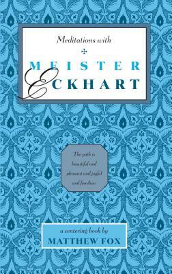 Meditations with Meister Eckhart by Matthew Fox