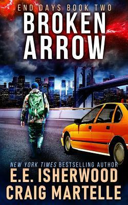 Broken Arrow: A Post-Apocalyptic Adventure by E. E. Isherwood, Craig Martelle