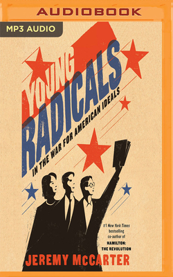 Young Radicals: In the War for American Ideals by Jeremy McCarter