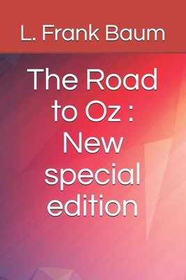 The Road to Oz: New special edition by L. Frank Baum