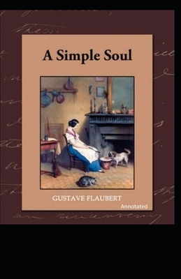 A Simple Soul: Annotated by Gustave Flaubert