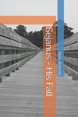 Sejanus - His Fall by Ben Jonson