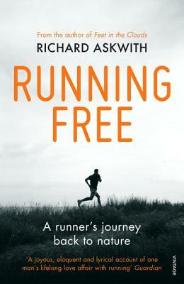 Running Free: A Runner's Journey Back to Nature by Richard Askwith