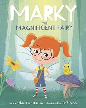 Marky the Magnificent Fairy by Cynthia Kern Obrien, Cynthia Kern Obrien, Cynthia Kern Obrien